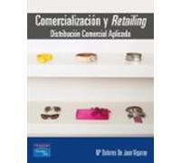 Comercializacion Y Retailing: Distribucion Comercial Aplicada