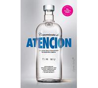 Comerciantes de atención: La lucha épica por entrar en nuestra cabeza (ENSAYO)