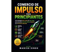 Comercio de impulso para principiantes: Una estrategia paso a paso de bajo riesgo para encontrar acciones sólidas e ingresar en el momento adecuado (Serie Profesional de Trading ICT)