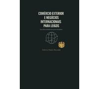 COMÉRCIO EXTERIOR E NEGÓCIOS INTERNACIONAIS Para leigos: Guia Descomplicado para Iniciantes (Box informativo/ Inglês e Português.)