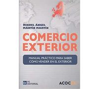 Comercio Exterior Manual Practico Para Saber Como Vender En Exterior (ECONOMIA Y EMPRESA)