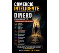 Comercio inteligente de dinero utilizando las TIC: estructura, liquidez y alineación temporal (color print ) (Serie Profesional de Trading ICT)