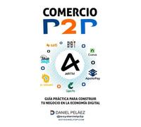 Comercio P2P: Guía Práctica para Construir tu Negocio en la Economía Digital