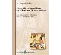 Comercio y colonialismo en el Próximo Oriente antiguo. Los antecedentes coloniales del III y II milenios a.C. | María Eugenia Aubet
