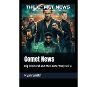 Comet News: Big Chemical and the Cancer they sell u
