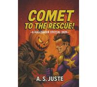Comet to the Rescue! - Special Halloween 2025: A Funny & Action-Packed Superhero Chapter Book for Kids and Teens (The Comet Chronicles)