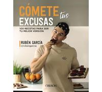 Cómete tus excusas: 100 recetas para ser tu mejor versión (Libros singulares)
