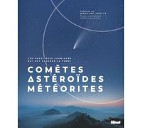 Comètes, astéroïdes et météorites: Ces poussières cosmiques qui ont façonné la Terre