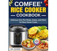 COMFEE' Rice Cooker Cookbook: Delicious One-Pot Meals, Grains, and More for Busy Home Cooks