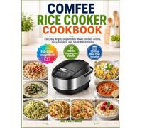 COMFEE Rice Cooker Cookbook: Everyday Bright, Dependable Meals For Easy Grains, Cozy Suppers, And Small-Batch Treats