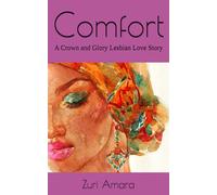 Comfort: A Crown and Glory Lesbian Love Story (Crown and Glory: Lesbian Love Stories of the Black Women of Crown and Glory Natural Hair Salon)