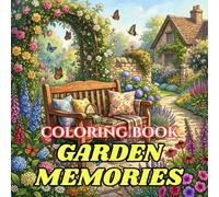 Comfort & Calm Coloring: Garden Memories: A Simple Bold Coloring Book for Seniors | Easy-to-Color Flowers, Birds, Garden Scenes & Nature for Relaxation, Memory Support Activities, and Stress Relief