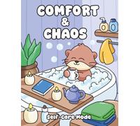 Comfort & Chaos: Self-Care Mode - Cozy Coloring Book for Recharging the Mind, Body, and Soul (Comfort & Chaos series)