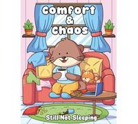 Comfort & Chaos: Still Not Sleeping - A Cozy Coloring Book Where Rest Mode Loads... Forever (Comfort & Chaos series)