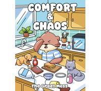 Comfort & Chaos: The Great Mess - Cozy Coloring Book of Domestic Disasters, Coffee Spills, and the Chaos You Actually Control (Comfort & Chaos series)