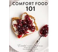 Comfort Food 101: Essential Comforting, Cozy Recipes Perfect for Any Meal from Breakfast to Dessert