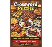 Comfort Food, Barbecue, World Cuisine & Desserts: Crossword Puzzles: 50 Puzzles • 600 Food Words • 6x9 in. • With Solutions • A Fun Gift for Food Lovers