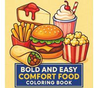 Comfort Food Bold & Easy Coloring Book: Coloring Book for All Ages, Simple and Big Designs for Relaxation Featuring Burgers, Fries, Donuts, and More (Bold & Easy Coloring) (Big & Bold Foodie Fun)