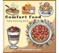 Comfort Food Calm Coloring Book for Adults: Bold and Easy Food-Inspired Designs Featuring Cozy Comfort Foods, Sweet Treats, Warm Drinks, and Relaxing Kitchen Scenes for Stress Relief