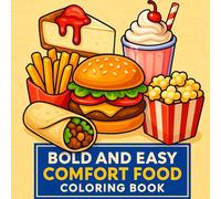 Comfort Food Coloring Book | Bold and Easy: A Relaxing Bold & Simple Coloring Book for Adults and Teens Featuring Cute Comfort Foods for Stress Relief | 61 pages of Fun (Manu’s Cozy Coloring Series)