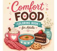Comfort Food Coloring Book for Adults: 30 Bold and Easy Cozy Food Designs for Relaxation, Stress Relief, and Mindful Coloring
