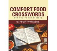 Comfort Food Crosswords for Adults and Seniors: 150 Large Print Crossword Puzzles About Cooking and Comfort Foods