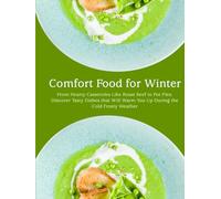 Comfort Food for Winter: From Hearty Casseroles Like Roast Beef to Pot Pies; Discover Tasty Dishes that Will Warm You Up During the Cold Frosty Weather