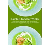 Comfort Food for Winter: From Hearty Casseroles Like Roast Beef to Pot Pies; Discover Tasty Dishes that Will Warm You Up During the Cold Frosty Weather
