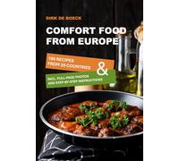 Comfort Food from Europe: Discover the Culinary History of Europe and Master 100 Easy Comfort Food Recipes with Full-Page Photos, Step-by-Step Instructions and an Ingredient Index