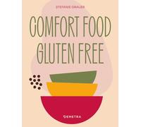 Comfort food. Gluten free (Cucina contemporanea e creativa)