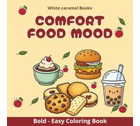 Comfort food mood bold and easy coloring Book: with cute and simple tasty treats and food fun for easier coloring