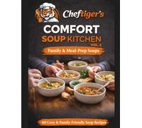 Comfort Food Soup Recipes Vol. 2: Family & Meal-Prep Soups (60 Recipes) (The Ultimate Comfort Food Soup Cookbook)