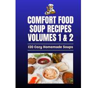 Comfort Food Soup Recipes: Volumes 1 & 2 Collection: Cozy Homemade Soups in One Complete Edition (The Ultimate Comfort Food Soup Cookbook)