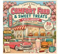 Comfort Food & Sweet Treats Coloring Book: A Retro American Diner Collection: 50 Nostalgic Milkshake, Donut, Pie & Jukebox Designs for Relaxing, ... Coloring - Perfect Gift for Adults & Teens