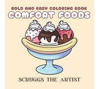 Comfort Foods: Bold and Easy Coloring Book for Adults and Kids, Food-Themed Coloring Pages