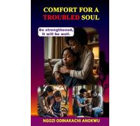 COMFORT FOR A TROUBLED SOUL: Be strengthened, it will be well.