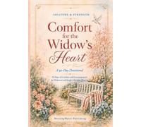 Comfort for the Widow's Heart: A Large Print 90-Day Christian Devotional for Women Over 60 Finding Hope, Peace, and God’s Nearness After Loss (Solitude & Strength Trilogy)