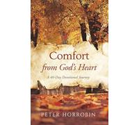 Comfort from God's Heart: A 40-Day Devotional Journey (Peter Horrobin's Devotional Journeys)