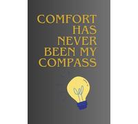 Comfort Has Never Been My Compass: Positive Affirmation Motivational And Inspirational Notebook
