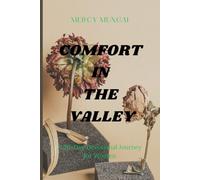 COMFORT IN THE VALLEY: A 30-day devotional journey through Psalm 23 for women walking through difficult seasons, offering gentle companionship, honest prayer, and restored hope.