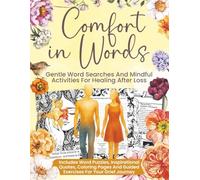 Comfort In Words: Gentle Word Searches And Mindful Activities For Healing After Loss (The Better Quiet Collection)
