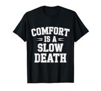 Comfort Is A Slow Death - Camiseta
