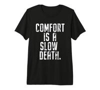 Comfort Is A Slow Death Entrenamiento Correr Fitness Camiseta Premium