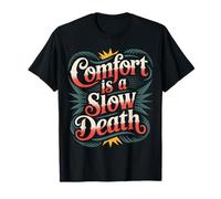 Comfort Is A Slow Death Motivation Discipline Growth - Camiseta