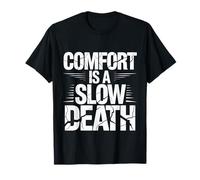 Comfort Is A Slow Death Motivation Discipline Growth - Camiseta