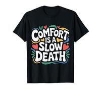 Comfort Is A Slow Death Motivation Discipline Growth |- Camiseta