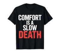 Comfort Is A Slow Death Motivation Discipline Growth |- Camiseta
