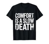 Comfort Is A Slow Death Motivation Discipline Growth |- Camiseta