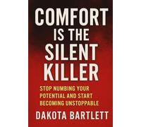Comfort is The Silent Killer: Stop numbing your potential and start becoming unstoppable