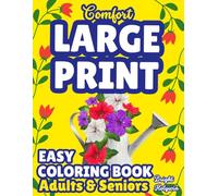 Comfort-Large Print Easy Coloring Book for Adults & Seniors: Bold Images of Flowers, Food, Tools, Animals and Fruits | Calm, Mindfulness, Relaxation & Stress Relief